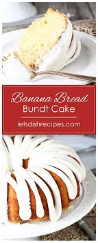 Bundt cake actually comes from europe, but was popularized in north america in late 50s. Banana Bread Bundt Cake Let S Dish Recipes