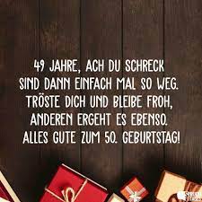 49 Jahre Ach Du Schreck Sind Dann Einfach Mal So Weg Troste Dich Und Bleibe Fro Lustige Spruche Zum 50 Geburtstag Geburtstag Lustig Zitate Zum 50 Geburtstag