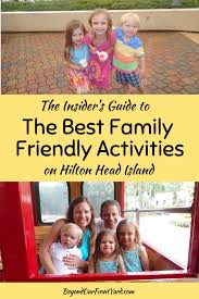 Best Family Friendly Activities On Hilton Head Island Family Friendly Activities Hilton Head Island South Carolina Hilton Head Island
