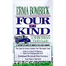 Four Of A Kind A Suburban Field Guide Erma Bombeck Field Guide Erma Bombeck Book Worth Reading