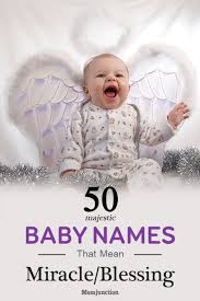 50 Majestic Baby Names Meaning Miracle Or Blessing Baby Girl Names Biblical Baby Girl Names Girl Names With Meaning