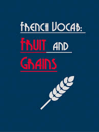 French Vocabulary Fruits Vegetables And Grains In French Free Pdf French Vocabulary Learn French Learn To Speak French