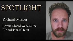 Spotlight Richard Mason: Arthur Edward Waite & the 'Trinick-Pippet' Tarot