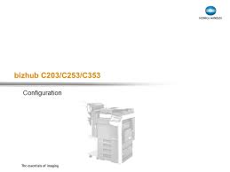 Skontaktuj się z lokalnym dostawcą. Bizhub C203 C253 C353 Configuration Exchange Meeting Jan 06 Lars Moderow Standards For C203 C253 C353 P Max Memory Hard Disc Option For Ppt Download