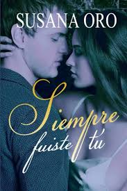 Siempre fuiste tú: Novela romántica contemporánea. Comedia romántica : Oro,  Susana: Amazon.it: Libri