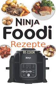 The ninja foodi can prepare a variety of foods faster than conventional means thanks to its pressure cooker functionality. Ninja Foodi Rezepte 50 Einfache Kostliche Rezepte Zum Schnellkochen Braten An Der Luft Langsamkochen Usw Ninja Foodi Multikocher Kochbuch Cook Bs Amazon De Bucher