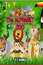 Recognizing that each child is unique, just like every letter of the alphabet but when you put them. The Alphabet Zoo By S C Hamill