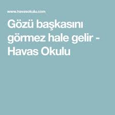 Gozu Baskasini Gormez Hale Gelir Havas Okulu Guzellik Sozleri Iliski Kurallari Iliski Alintilari