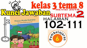 Kunci jawaban tema 8 kelas 1 di bawah ini diharapkan dapat membantu orang tua dan guru dalam mengoreksi jawaban siswa. Kunci Kelas 3 Tema 8 Subtema 2 Pembelajaran 5 Halaman 91 Sampai 101 Rev 2018 Youtube