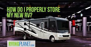 Maybe you would like to learn more about one of these? 10 Can T Miss Tips For Storing Your New Rv Rvingplanet