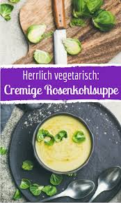 Lecker Vegetarisch Cremige Rosenkohlsuppe Rezept Rosenkohlsuppe Rezepte Lebensmittel Essen