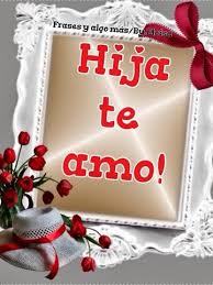 ღღtarjetitasღღ Hija Te Amo Frases De Te Amo Felicitaciones De Cumpleanos Hija Amo A Mis Hijos Frases