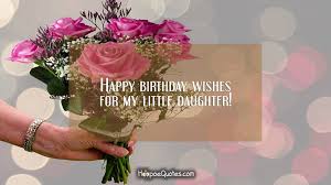 Send a sparkling birthday wish to your dear ones. Happy Birthday Wishes For My Little Daughter Hoopoequotes