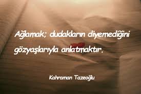 Aglamakla Ilgili Guzel Sozler Guzel Sozler Guzel Mesajlar Guzel Soz Mesajlar Ve Ozlu Sozler