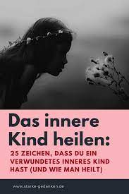 Therapie bei leichter depression, angststörung u.a. Das Innere Kind Heilen 25 Zeichen Dass Du Ein Verwundetes Inneres Kind Hast Und Wie Man Heilt