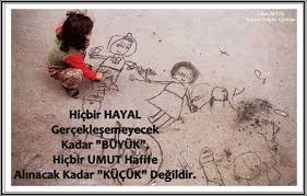 Hicbir Hayal Gerceklesemeyecek Kadar Buyuk Hicbir Umut Hafife Alinacak Kadar Kucuk Degildir Felsefe Hayat Kisisel Gelisim