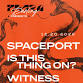 Spaceport, Is This Thing On?, & Witness event image