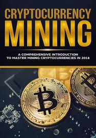 Cryptocurrency Mining A Comprehensive Introduction To Master Mining Cryptocurrencies In 2018 Ebook By Jeffrey Miller Rakuten Kobo In 2020 Cryptocurrency Crypto Mining Free Bitcoin Mining