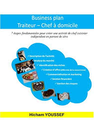 Les recettes du blog un chef à domicile à tahiti : Business Plan Traiteur Chef A Domicile 7 Etapes Fondamentales Pour Creer Une Activite De Chef Cuisinier Independant En Partant De Zero French Edition Ebook Youssef Hicham Amazon De Kindle Shop