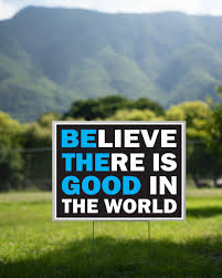 Believe there is good in the world. Believe There Is Good In The World Yard Side Camaelshirt American Trending Tees
