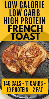Keto Friendly Low Carb High Protein French Toast Recipe Healthy Low Calorie Meals High Protein Breakfast Recipes Healthy High Protein Meals