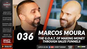 036: Marcos Moura: G.O.A.T. of Making Money Through Sales Funnels