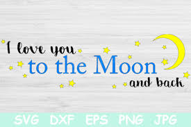 Download I Love You To The Moon And Back Svg Graphic By Tiffscraftycreations Creative Fabrica PSD Mockup Templates