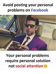 John gottman's research revealed that about ⅔ of relationship problems are unsolvable. Avoid Posting Your Personal Problems On Facebook Your Personal Problems Require Personal Solution Not Social Attention Facebook Meme On Esmemes Com