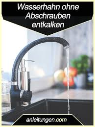 Demontieren sie den wasserhahn und bringen sie ihn. Wasserhahn Ohne Abschrauben Entkalken Nicht Jeder Wasserhahn Lasst Sich Demontieren In Dieser Anleitung Wird Wasserhahn Entkalken Wasserhahn Haushaltstipps