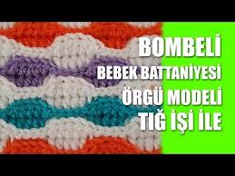 kalpli bebek battaniyesi orgu modeli tig isi ile orgu modelleri youtube tig isleri orgu bebek