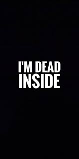 This item will only be visible in searches to you, your friends, and admins. I Am Dead Inside Black Dead Kpop Life Love Quote Quotes Sad Simple Hd Mobile Wallpaper Peakpx