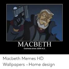 By the pricking of our thumbs, some hilarious memes this way come. Macbeth Wallpapers Posted By Samantha Anderson