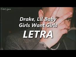 Drake Girls Want Girls Ft Lil Baby Letra Youtube