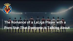 The Romance of a LaLiga Player with a Porn Star That Everyone is Talking  About - footboom1.com