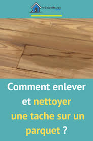 Le Guide Maison Nettoyer Parquet Nettoyage Sol Nettoyant