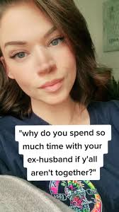Why Do You Still Hang Out with Your Ex Husband