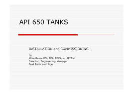 In view of the materials of construction, requirements and recommendations are set forth, i.e.: Installation And Commissioning Of Api 650 Tanks Presentation Without Audio By Christian Barthe Issuu