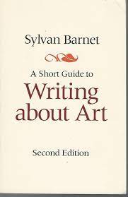 Choose expedited for fastest shipping! A Short Guide To Writing About Art Short Gude Series By Barnet Sylvan Very Good Paperback 1985 2nd Dorley House Books Inc