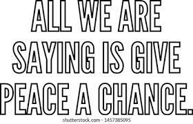 All We Saying Give Peace Chance Stock Vector Royalty Free 1457385095