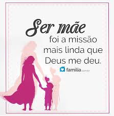 Ser mãe… eis o trabalho mais difícil da face da terra. Ser Mae Foi A Missao Mais Linda Que Deus Me Deu Frases Inspiracionais Frases Amor Filho Frases Motivacionais