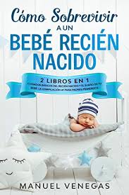 Последние твиты от bebes recien nacidos (@bebes_r_nacidos). Como Sobrevivir A Un Bebe Recien Nacido 2 Libros En 1 Cuidados Basicos Del Recien Nacido Y El Sueno De Tu Bebe La Compilacion 1 Para Padres Primerizos Spanish Edition