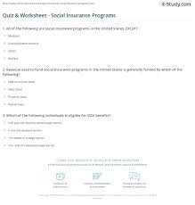 If participation is voluntary, the cost is heavily subsidised enough to ensure essentially universal participation.4. Quiz Worksheet Social Insurance Programs Study Com