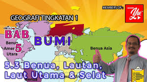 Lautan utama dunia tingkatan 1. Geografi Tingkatan 1 Bab 5 Bumi 5 3 Benua Lautan Laut Utama Selat Youtube