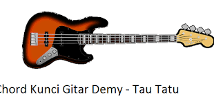 Chord Kunci Gitar Demy Tau Tatu Calonpintar Com