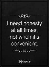 I Need Honesty At All Times Not When It S Convenient Powerofpositivity Positivewords Positivethinking In Honesty Quotes Philosophy Quotes Words Quotes