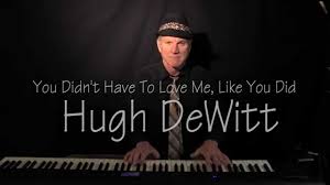 You Didn't Have To Love Me Like You Did