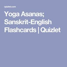 Yoga Asanas Sanskrit English Flashcards Quizlet Yoga Asanas Yoga Yoga Instructor Training