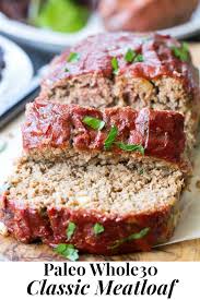 This Whole30 And Paleo Meatloaf Is Packed With Classic Flavors And Topped With Whole30 Ketchup S Paleo Meatloaf Dairy Free Recipes Dinner Paleo Meatloaf Recipe