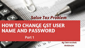 Go to registration tab and select option. How To Change Gst User Name And Password Solve Tax Problem