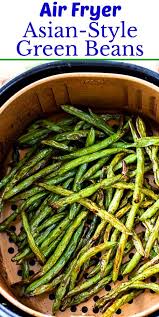 Air Fryer Asian Style Green Beans Recipe Air Fryer Recipes Healthy Air Fryer Dinner Recipes Air Fryer Recipes Easy